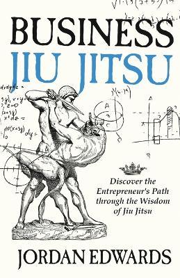 Lafeltrinelli Business Jiu Jitsu: Discover the Entrepreneur's Path through the Wisdom of Jiu Jitsu