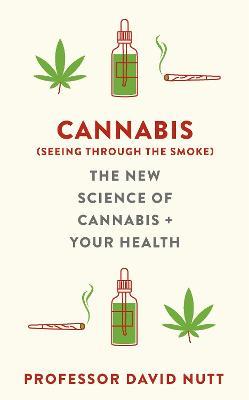 Lafeltrinelli Cannabis (seeing through the smoke): The New Science of Cannabis and Your Health