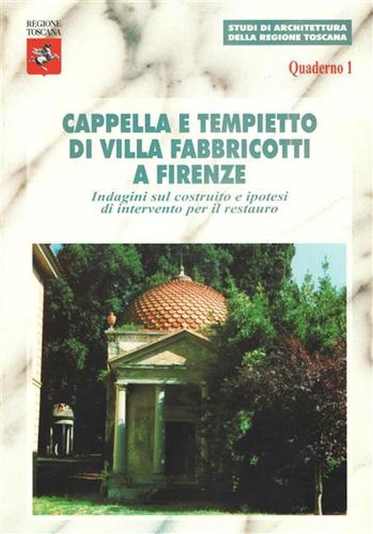 Lafeltrinelli Cappella e Tempietto di Villa Fabbricotti a Firenze. Indagini sul costruito e ipotesi di intervento per il restauro