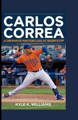 Lafeltrinelli Carlos Correa: A Defensive Masterclass At Shortstop