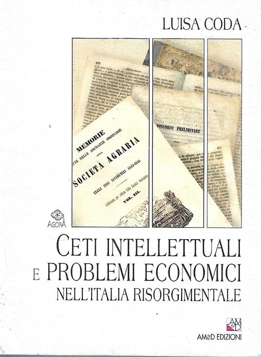 Lafeltrinelli Ceti intellettuali e problemi economici nell'Italia risorgimentale
