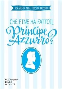 Lafeltrinelli Che fine ha fatto il principe azzurro?