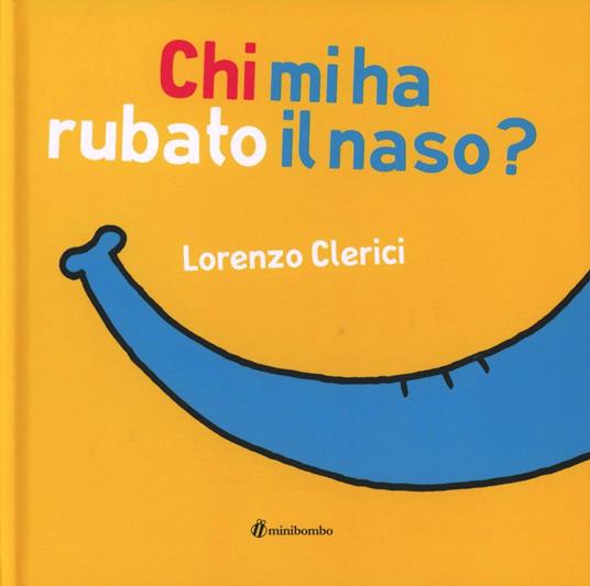 Lafeltrinelli Chi mi ha rubato il naso? Ediz. illustrata