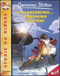 Lafeltrinelli Ci mangeremo Geronimo Stilton Ediz. illustrata