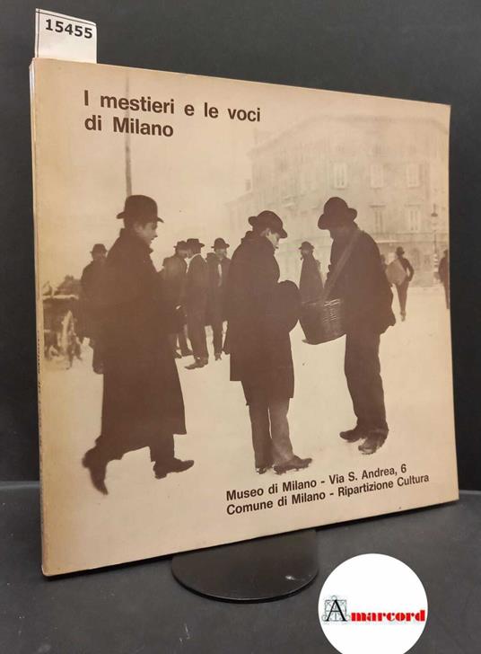 Lafeltrinelli Civico archivio fotografico. Museo di Milano. I mestieri e le voci di Milano Milano Museo di Milano 1980