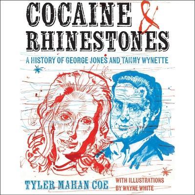 Lafeltrinelli Cocaine and Rhinestones: A History of George Jones and Tammy Wynette