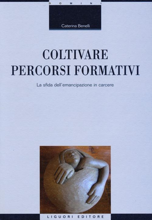Lafeltrinelli Coltivare percorsi formativi. La sfida dell'emancipazione in carcere