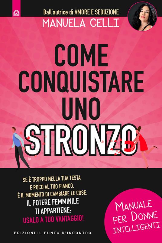 Lafeltrinelli Come conquistare uno stronzo. Manuale per donne intelligenti