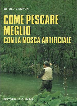 Lafeltrinelli Come pescare meglio con la mosca artificiale