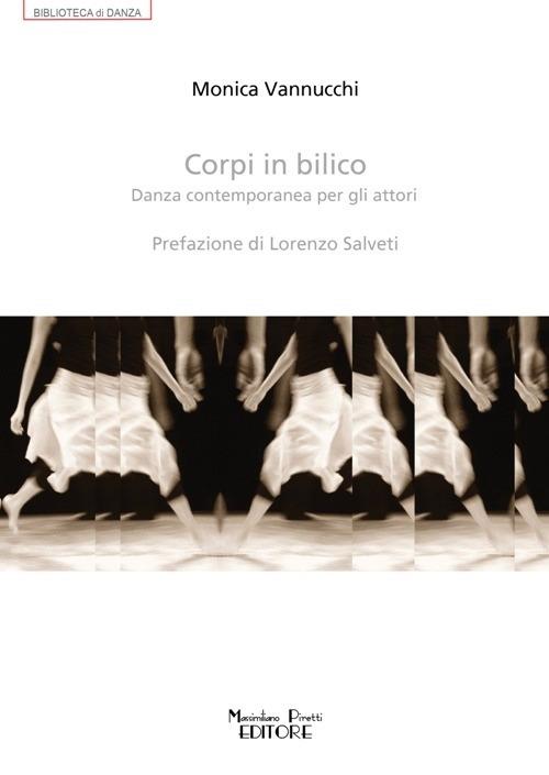 Lafeltrinelli Corpi in bilico. Danza contemporanea per gli attori