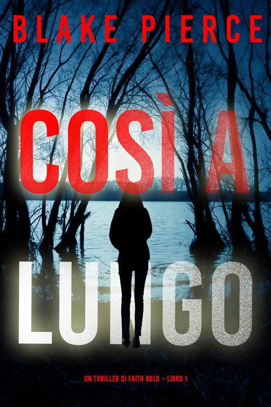 Lafeltrinelli Così a Lungo (Un Thriller di Faith Bold – Libro 1)