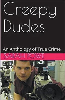 Lafeltrinelli Creepy Dudes An Anthology of True Crime