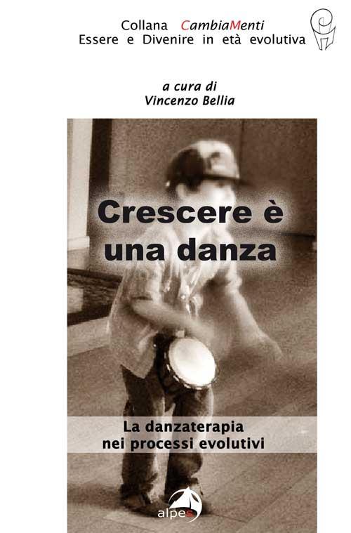 Lafeltrinelli Crescere è Una Danza. La Danzaterapia Nei Processi Evolutivi