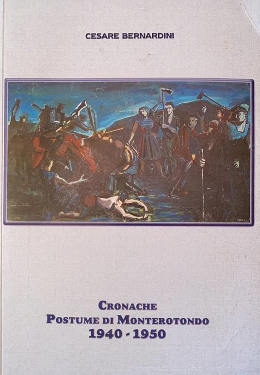 Lafeltrinelli Cronache postume di Monterotondo 1940-1950