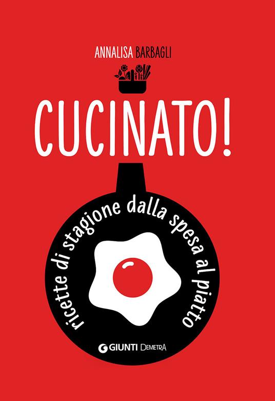 Lafeltrinelli Cucinato Ricette di stagione dalla spesa al piatto