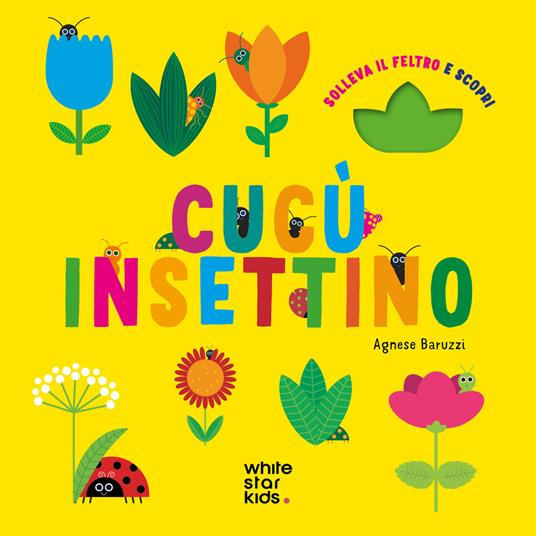 Lafeltrinelli Cucù insettino. Solleva il feltro e scopri. Ediz. a colori