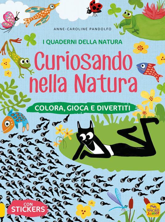 Lafeltrinelli Curiosando nella natura. Colora gioca e divertiti. Con adesivi. Ediz. a colori