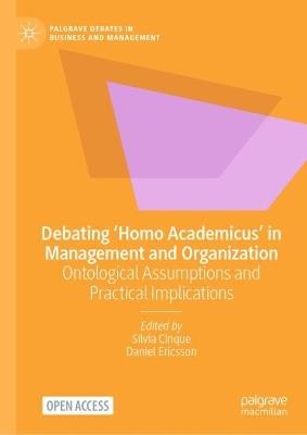 Lafeltrinelli Debating ‘Homo Academicus’ in Management and Organization: Ontological Assumptions and Practical Implications