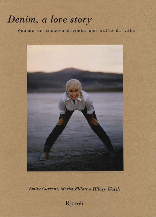 Lafeltrinelli Denim a love story. Quando un tessuto diventa uno stile di vita. Ediz. illustrata