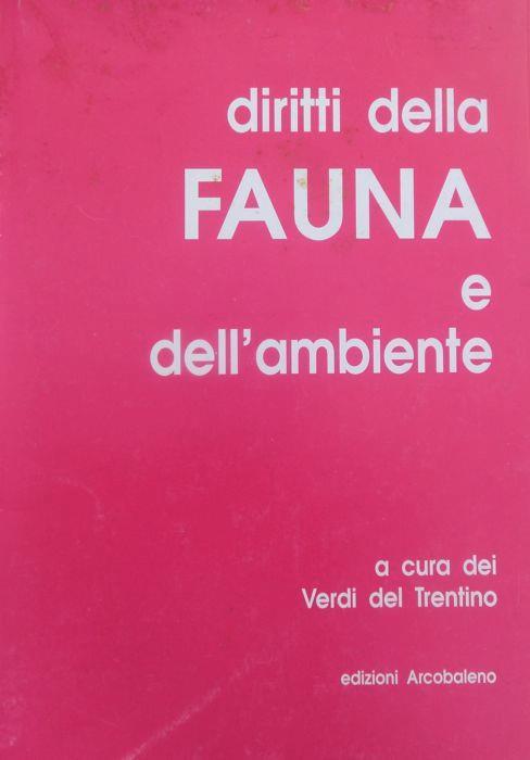 Lafeltrinelli Diritti della fauna e dell’ambiente: convegno su ”i diritti degli animali” promosso dai Verdi del Trentino con l’adesione di PAN-EPPAA fauna e ambiente Italia nostra Lega ambiente LIPU WWF: Rovereto 19 genn