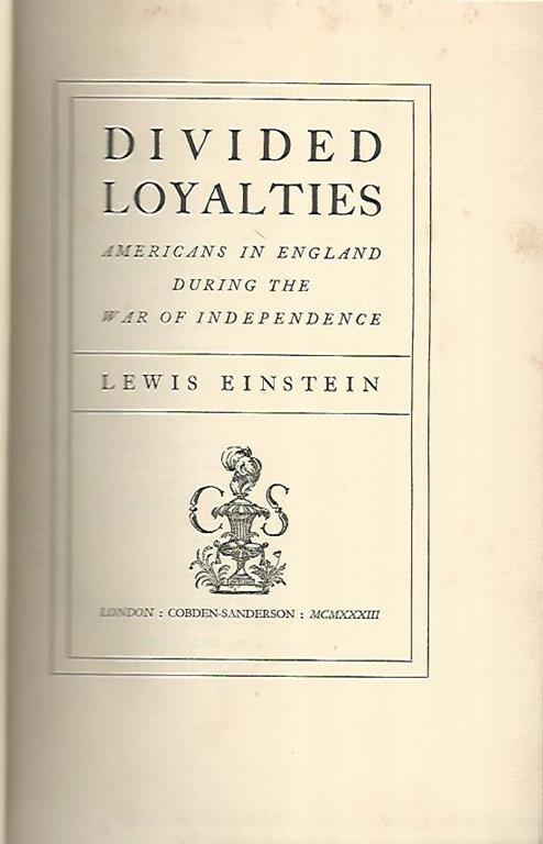 Lafeltrinelli Divided loyalties. Americans in England during the war of indipendence