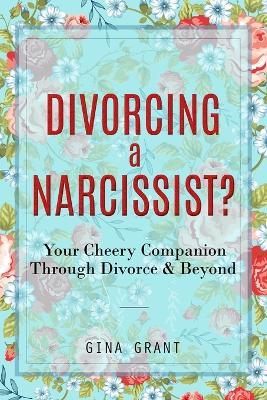 Lafeltrinelli Divorcing a Narcissist?: A Cheery Companion Through Divorce & Beyond