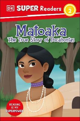 Lafeltrinelli DK Super Readers Level 2 Matoaka: The True Story of Pocahontas