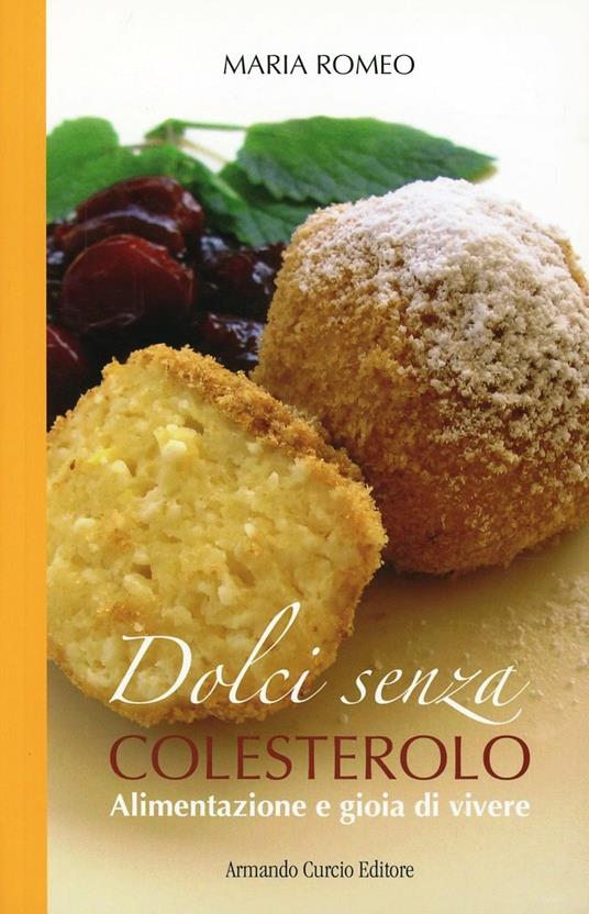 Lafeltrinelli Dolci senza colesterolo. I segreti dell'alimentazione salutare