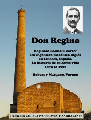 Lafeltrinelli Don Regino: Reginald Bonham Carter. Un ingeniero mecanico ingles en Linares Espana. La historia de su corta vida 1872 a 1906