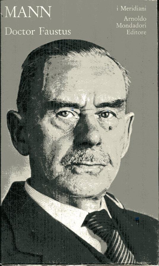 Lafeltrinelli Dottor Faust. La Vita Del Compositore Tedesco Adrian Leverkuhn Narrata Da Un Amico. A Cura Di Roberto Fertonani. Traduzione Di Ervino Pocar. Prefazione Di Giacomo Manzoni