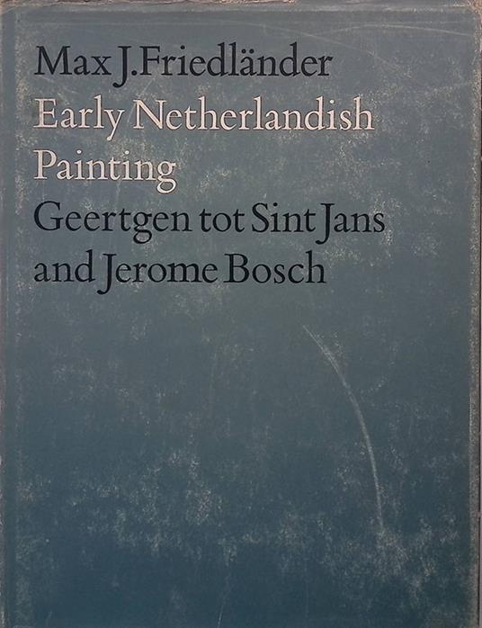 Lafeltrinelli Early Netherlandish Painting. Vol.V. Geertgen tot Sint Jans and Jerome Bosch