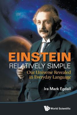 Lafeltrinelli Einstein Relatively Simple: Our Universe Revealed In Everyday Language