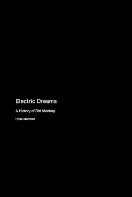 Lafeltrinelli Electric Dreams: A History of Dirt Monkey
