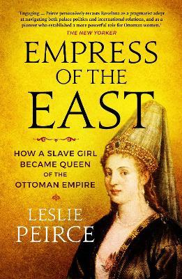 Lafeltrinelli Empress of the East: How a Slave Girl Became Queen of the Ottoman Empire
