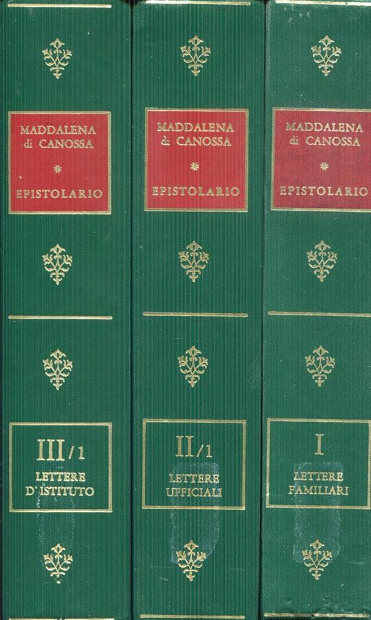 Lafeltrinelli Epistolario. Volume 1 Lettere familiari. Volume 2.1 Lettere ufficiali. Volume 3.1 Lettere d'istituto. Edizione critica a cura di Emilia Dossi