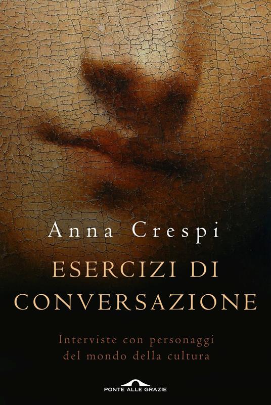 Lafeltrinelli Esercizi di conversazione. Interviste con i protagonisti della cultura e dell'arte