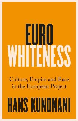 Lafeltrinelli Eurowhiteness: Culture Empire and Race in the European Project