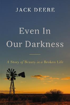 Lafeltrinelli Even in Our Darkness: A Story of Beauty in a Broken Life