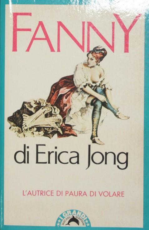 Lafeltrinelli Fanny. Ovvero la Veridica Storia delle Avventure di Fanny Hackabout Jones