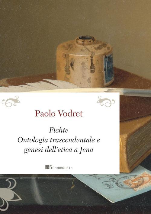 Lafeltrinelli Fichte. Ontologia trascendentale e genesi dell'etica a Jena
