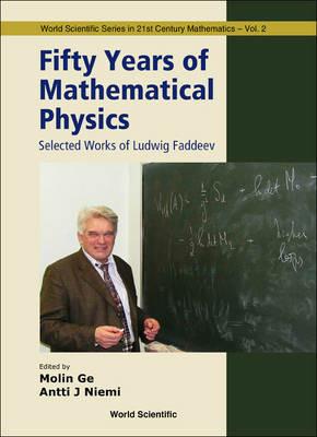 Lafeltrinelli Fifty Years Of Mathematical Physics: Selected Works Of Ludwig Faddeev