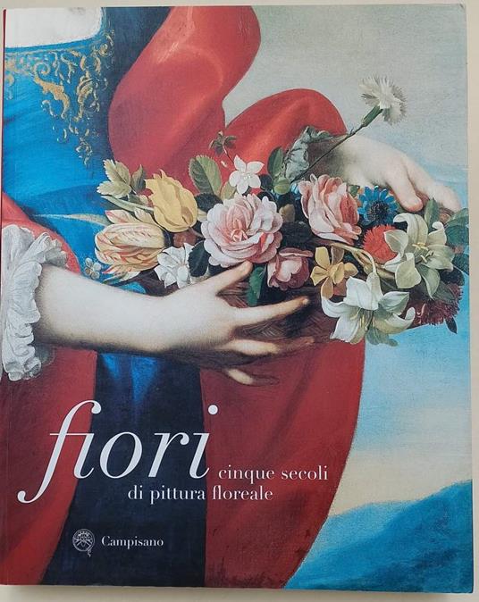 Lafeltrinelli Fiori-Cinque Secoli Di Pittura Floreale