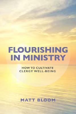Lafeltrinelli Flourishing in Ministry: How to Cultivate Clergy Wellbeing