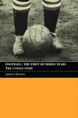 Lafeltrinelli Football: The First Hundred Years: The Untold Story