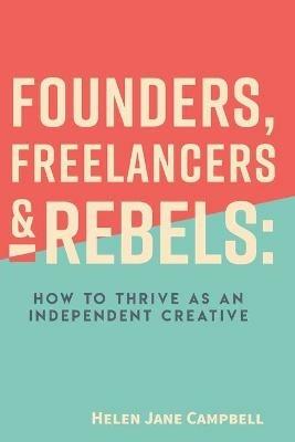 Lafeltrinelli Founders Freelancers & Rebels: How to Thrive as an Independent Creative