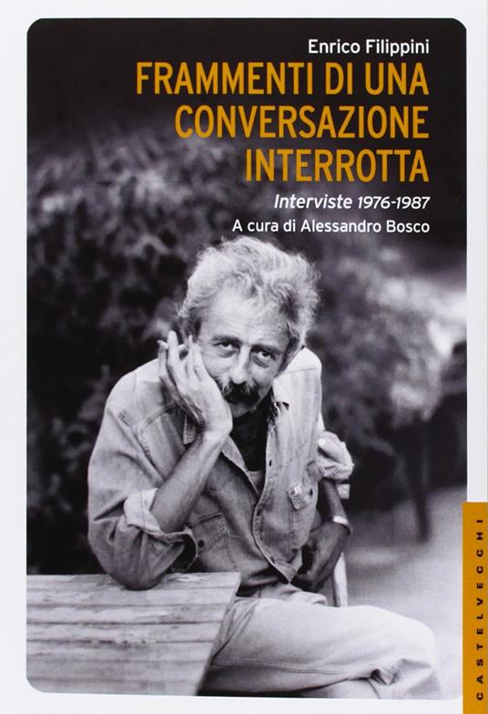 Lafeltrinelli Frammenti di una conversazione interrotta. Interviste 1976-1987