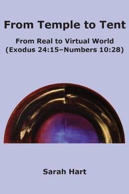 Lafeltrinelli From Temple to Tent: From Real to Virtual World (Exodus 24:15 - Numbers 10:28)