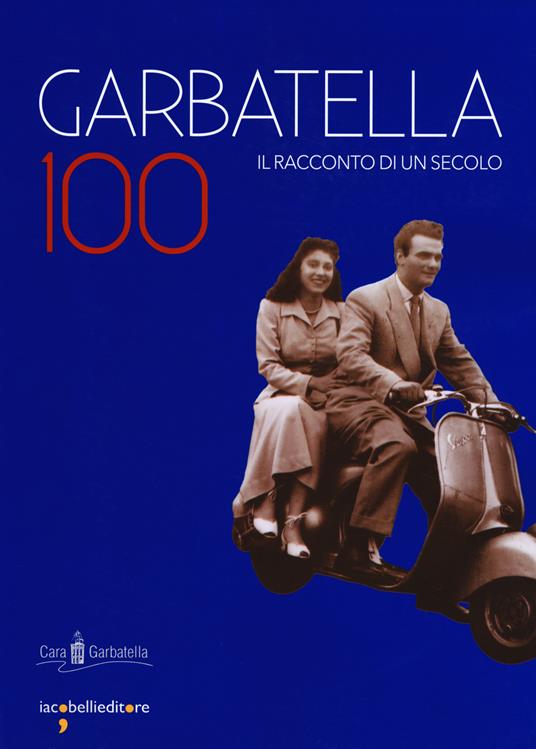 Lafeltrinelli Garbatella 100. Il racconto di un secolo