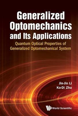 Lafeltrinelli Generalized Optomechanics And Its Applications: Quantum Optical Properties Of Generalized Optomechanical System