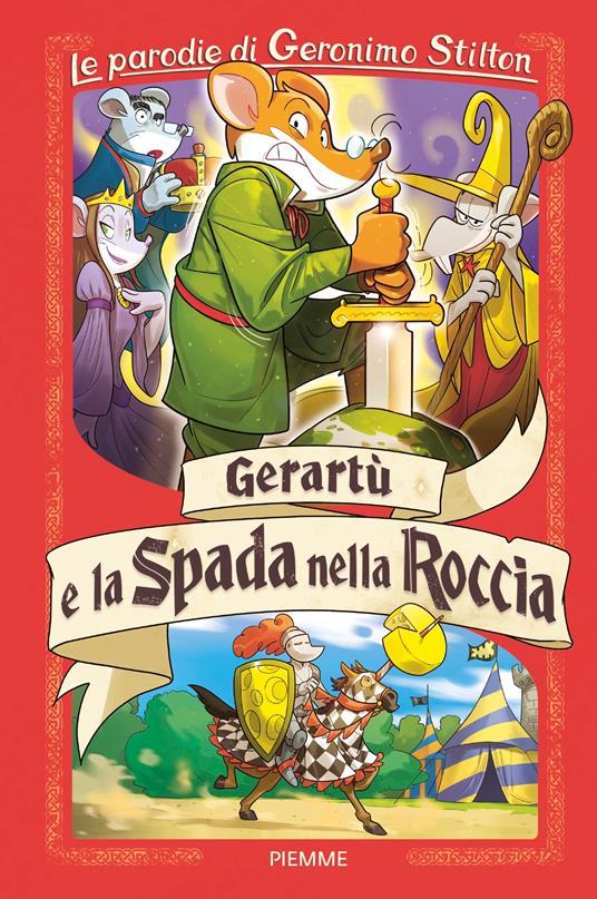 Lafeltrinelli Gerartù e la spada nella roccia. Le parodie di Geronimo Stilton